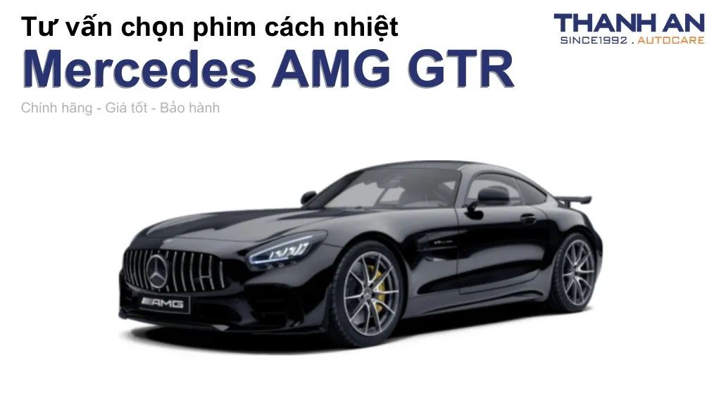 Dán phim cách nhiệt xe Mercedes AMG GTR loại nào tốt? Bảng giá mới nhất