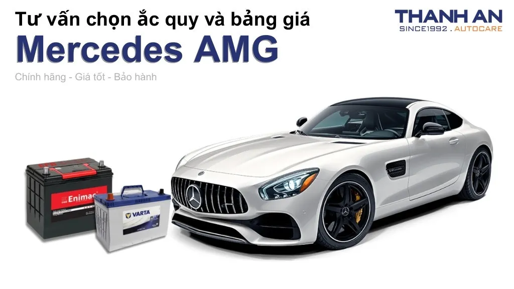Bình ắc quy xe Mercedes AMG loại nào tốt? Bảng giá mới nhất