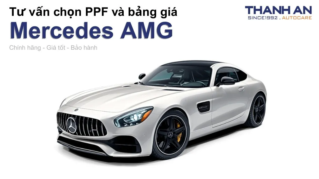Dán PPF xe Mercedes AMG loại nào tốt? Bảng giá mới nhất
