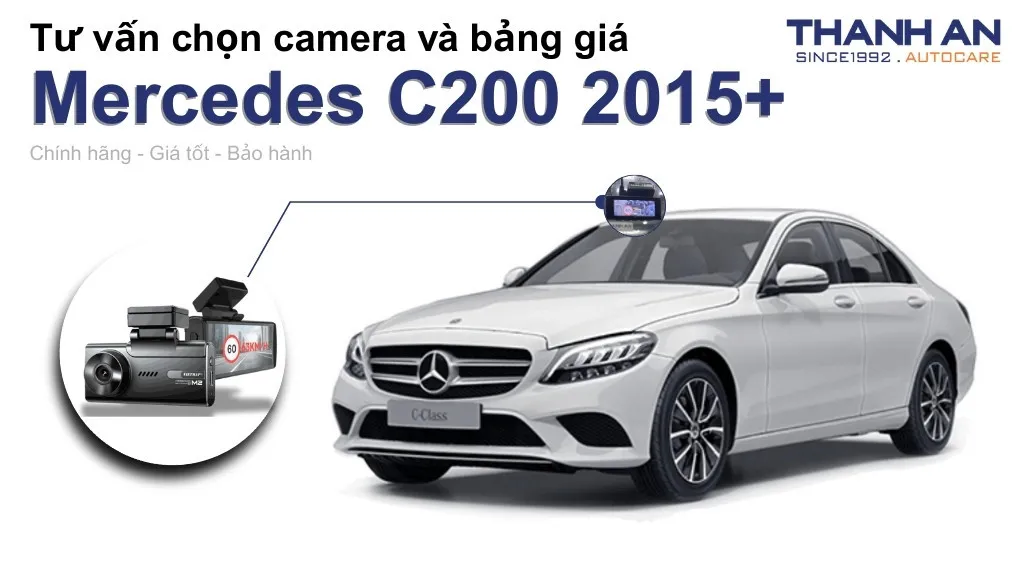 Camera hành trình xe Mercedes C200 2015+ loại nào tốt? Bảng giá mới nhất
