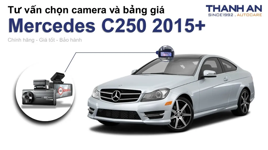 Camera hành trình xe Mercedes C250 2015+ loại nào tốt? Bảng giá mới nhất