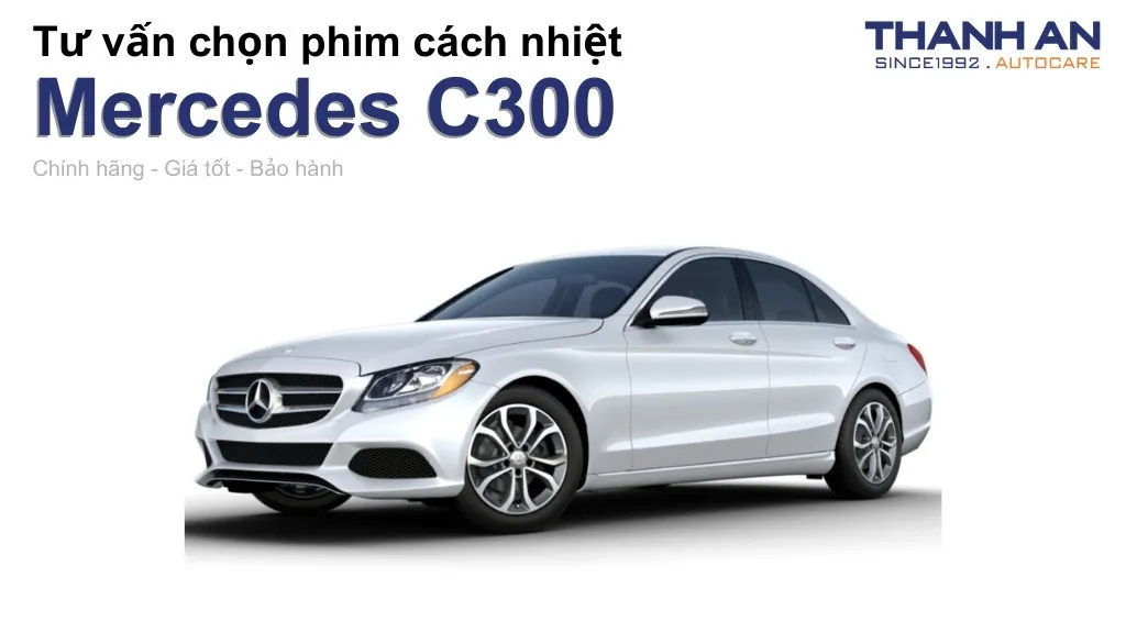 Dán phim cách nhiệt xe Mercedes C300 loại nào tốt? Bảng giá mới nhất