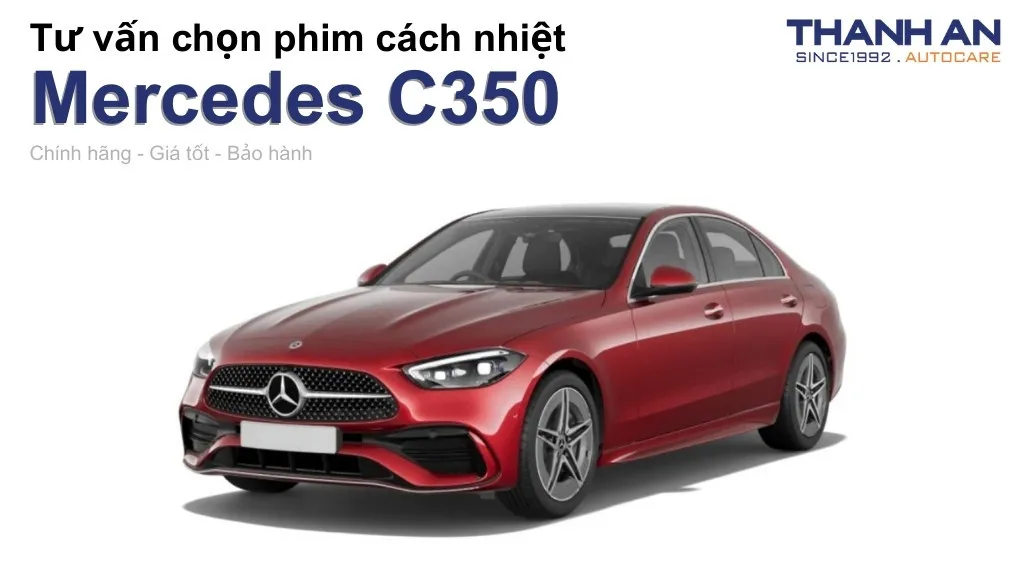 Dán phim cách nhiệt xe Mercedes C350 loại nào tốt? Bảng giá mới nhất
