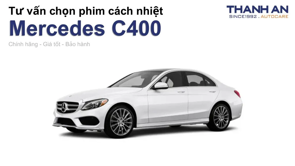 Dán phim cách nhiệt xe Mercedes C400 loại nào tốt? Bảng giá mới nhất