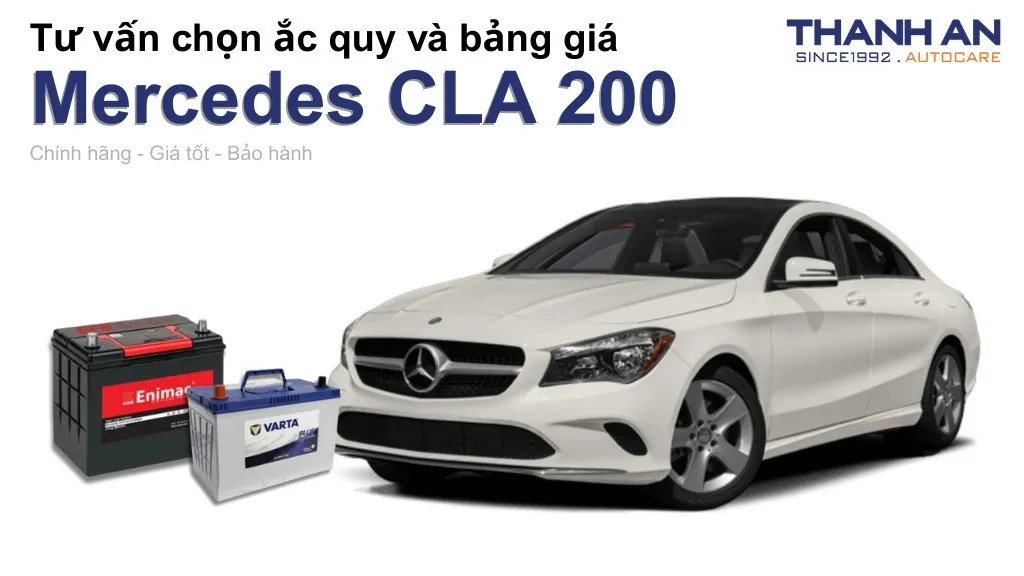 Bình ắc quy xe Mercedes CLA 200 loại nào tốt? Bảng giá mới nhất
