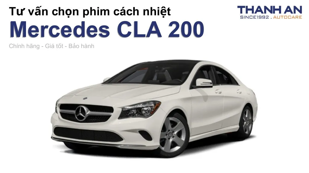 Dán phim cách nhiệt xe Mercedes CLA 200 loại nào tốt? Bảng giá mới nhất