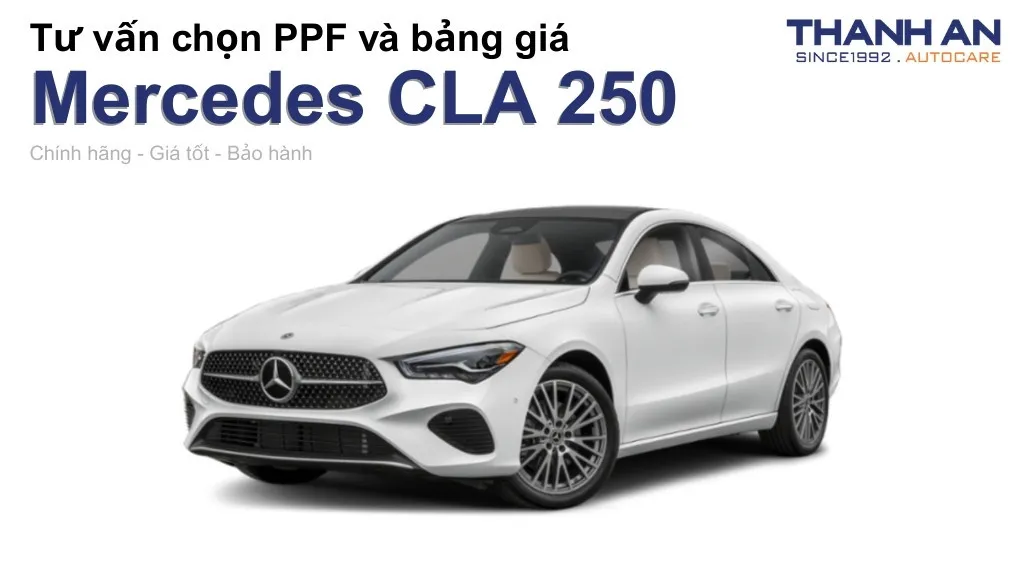Dán PPF xe Mercedes CLA 250 loại nào tốt? Bảng giá mới nhất
