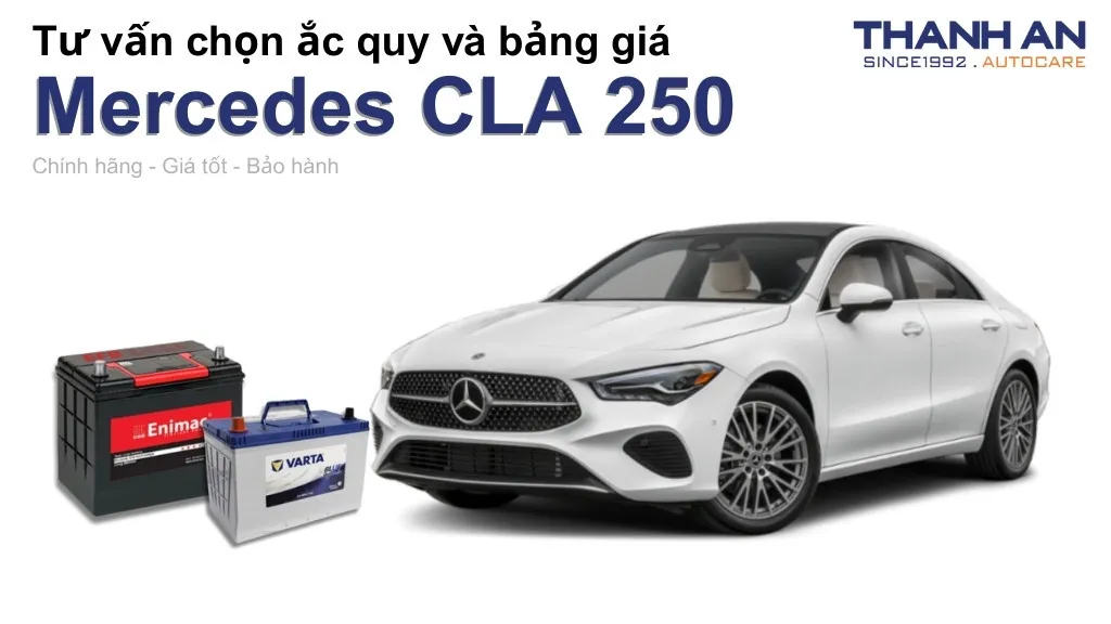 Bình ắc quy xe Mercedes CLA 250 loại nào tốt? Bảng giá mới nhất