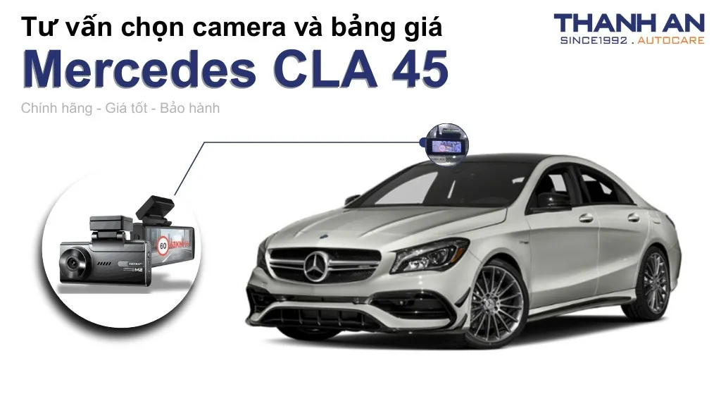 Camera hành trình xe Mercedes CLA 45 loại nào tốt? Bảng giá mới nhất