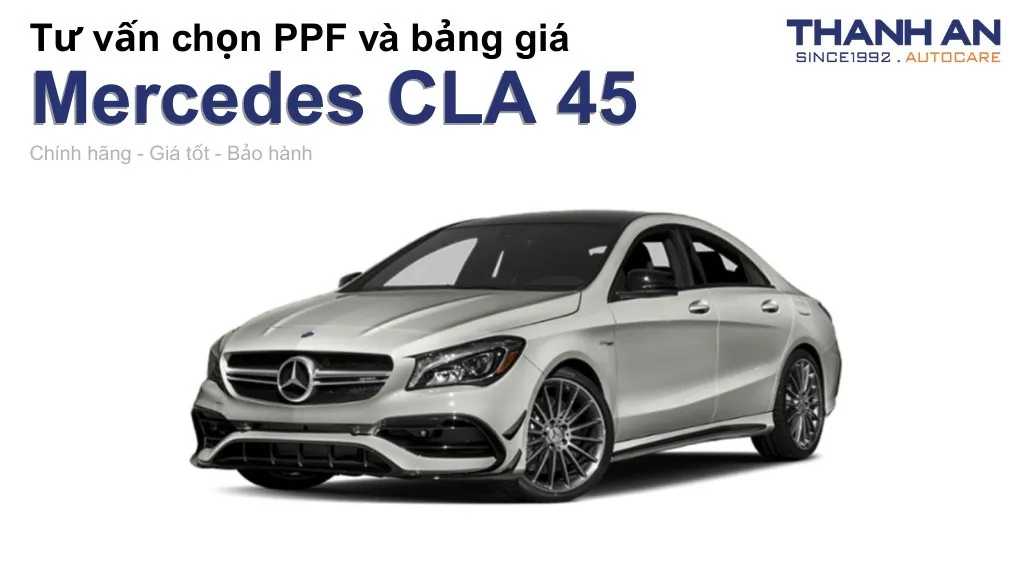 Dán PPF xe Mercedes CLA 45 loại nào tốt? Bảng giá mới nhất