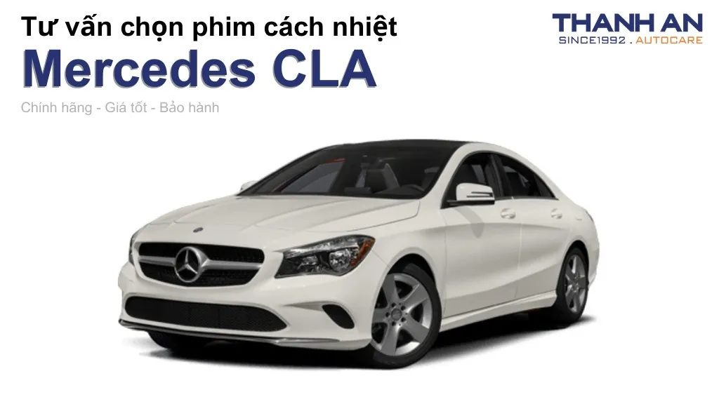Dán phim cách nhiệt xe Mercedes CLA loại nào tốt? Bảng giá mới nhất