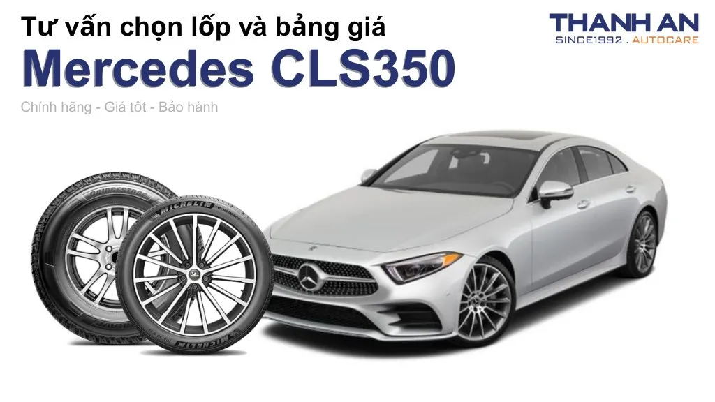 Lốp xe Mercedes CLS350 giá bao nhiêu? Sử dụng các kích thước nào?