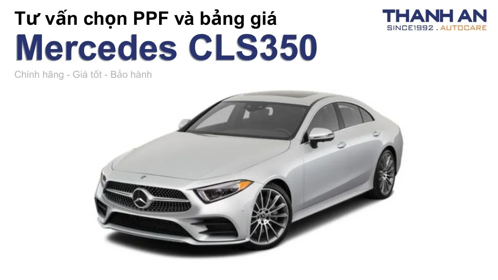 Dán PPF xe Mercedes CLS350 loại nào tốt? Bảng giá mới nhất