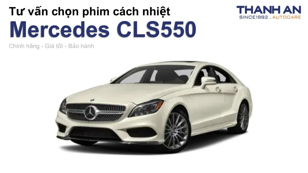 Dán phim cách nhiệt xe Mercedes CLS550 loại nào tốt? Bảng giá mới nhất