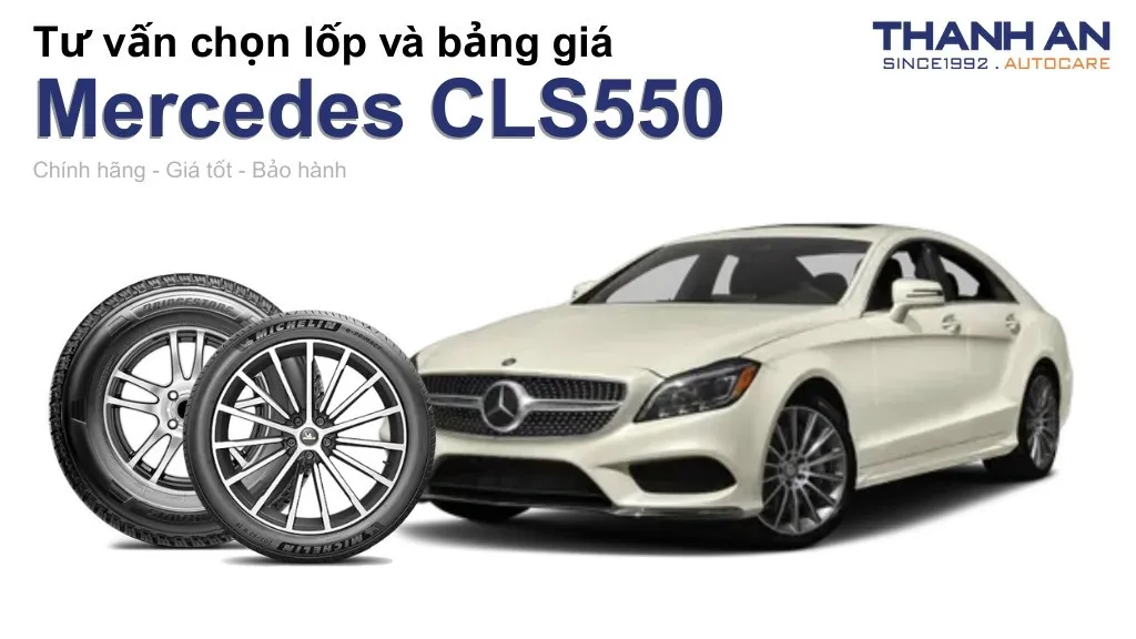 Lốp xe Mercedes CLS550 giá bao nhiêu? Sử dụng các kích thước nào?