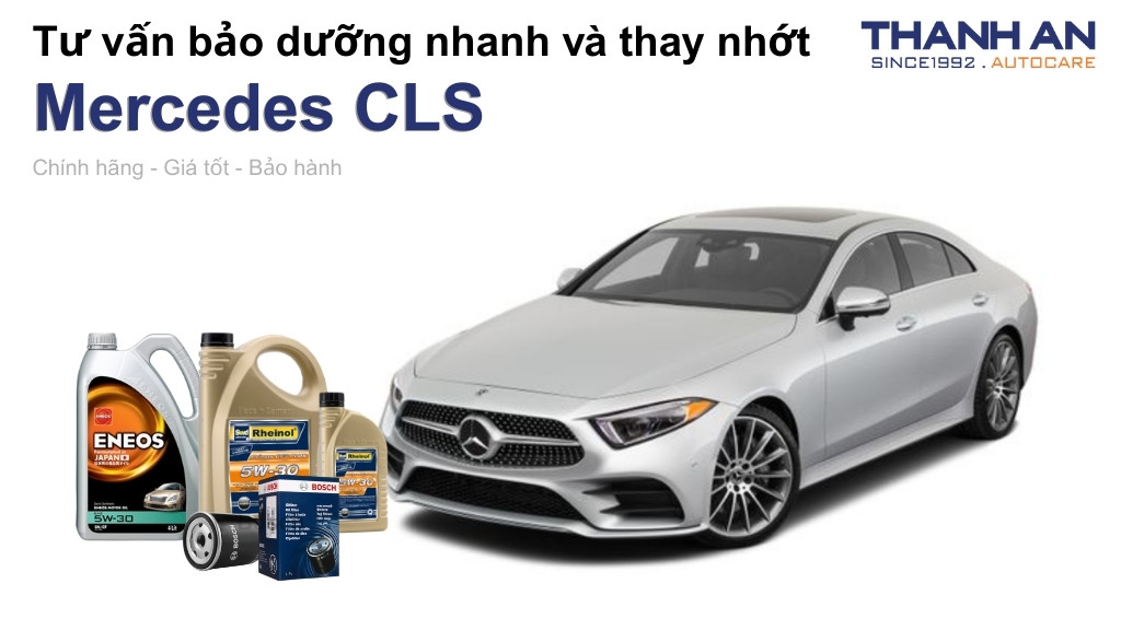 Dầu nhớt xe Mercedes CLS loại nào tốt? Bảng giá mới nhất