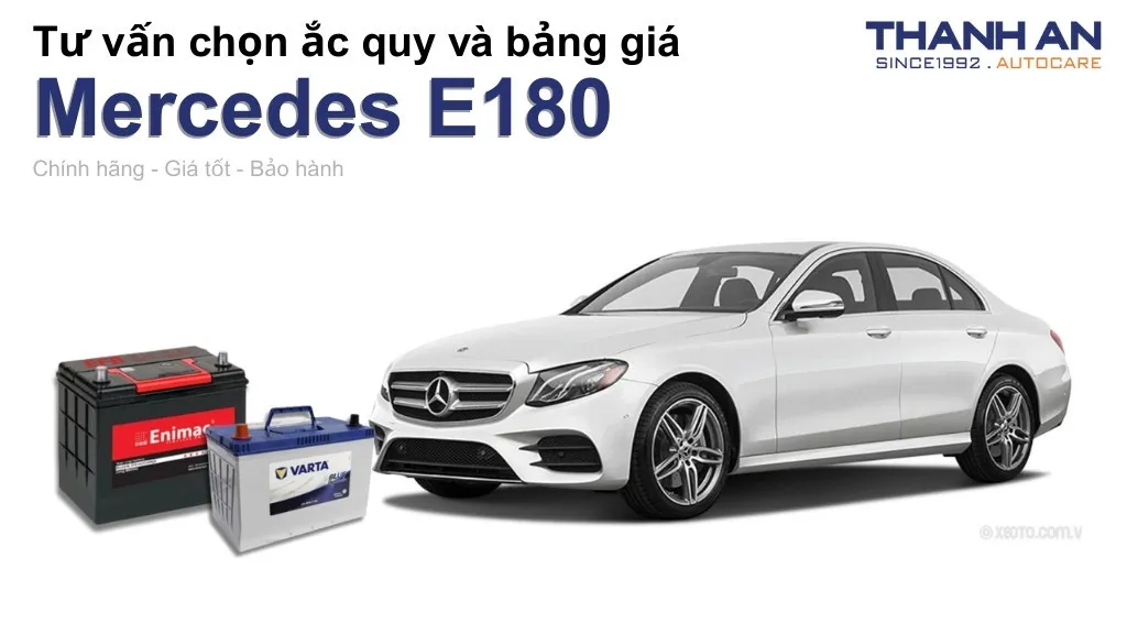 Bình ắc quy xe Mercedes E180 loại nào tốt? Bảng giá mới nhất