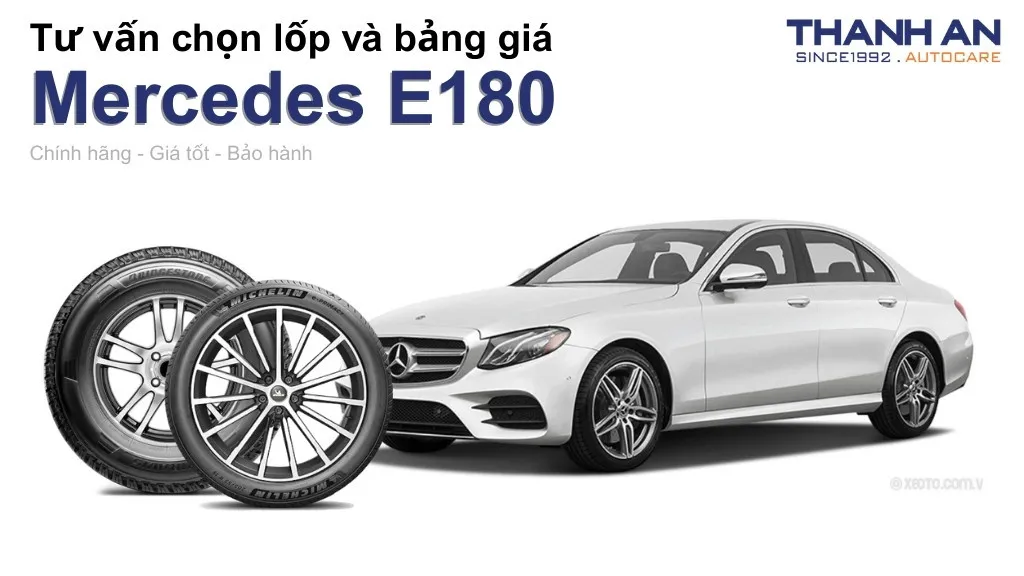 Lốp xe Mercedes E180 giá bao nhiêu? Sử dụng các kích thước nào?