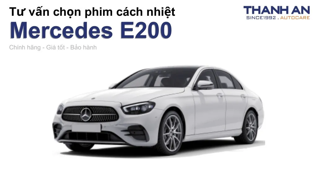 Dán phim cách nhiệt xe Mercedes E200 loại nào tốt? Bảng giá mới nhất