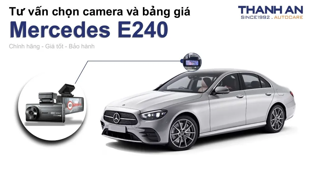 Camera hành trình xe Mercedes E240 loại nào tốt? Bảng giá mới nhất