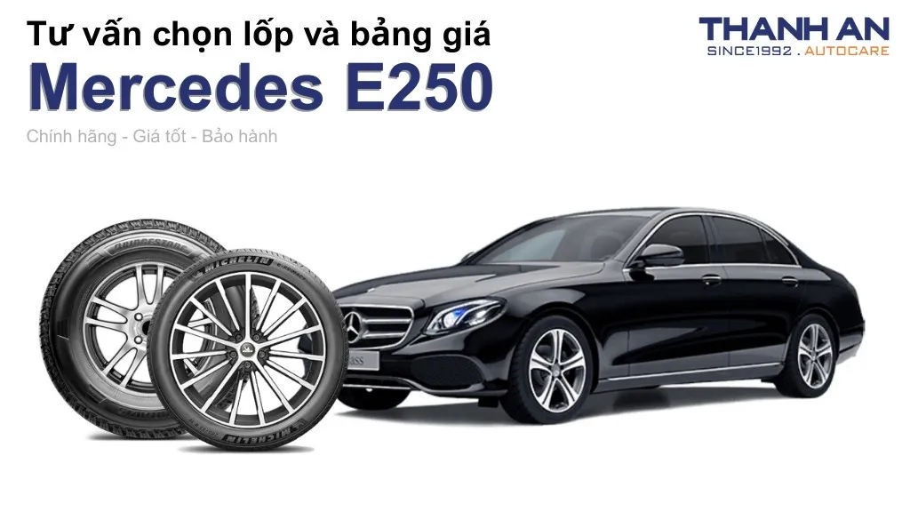 Lốp xe Mercedes E250 giá bao nhiêu? Sử dụng các kích thước nào?