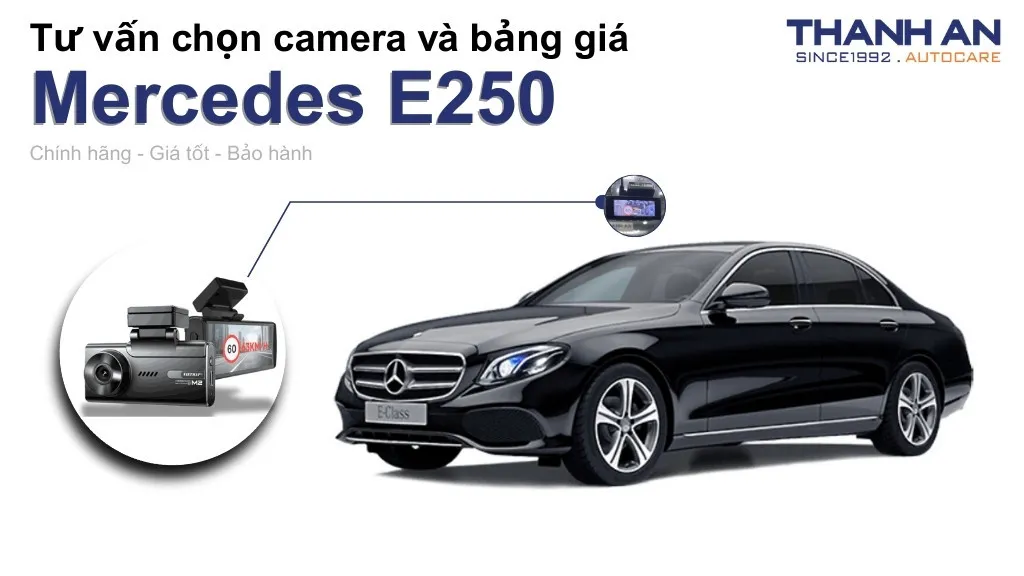 Camera hành trình xe Mercedes E250 loại nào tốt? Bảng giá mới nhất
