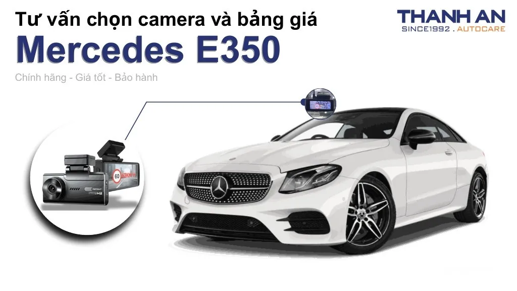 Camera hành trình xe Mercedes E350 loại nào tốt? Bảng giá mới nhất