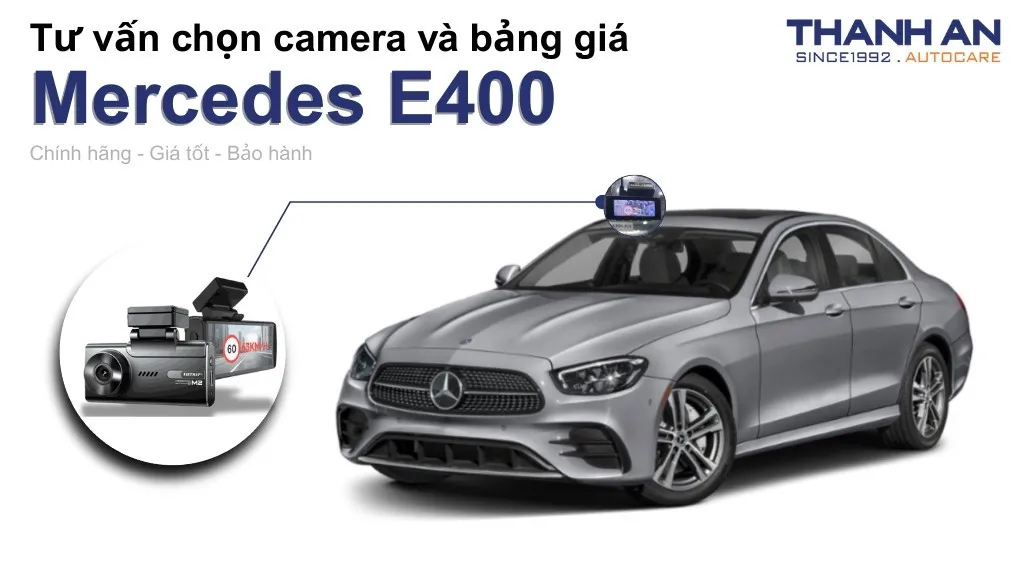 Camera hành trình xe Mercedes E400 loại nào tốt? Bảng giá mới nhất