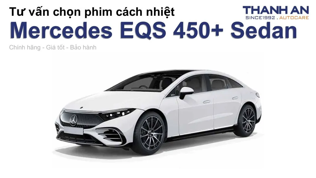 Dán phim cách nhiệt xe Mercedes EQS 450+ Sedan loại nào tốt? Bảng giá mới nhất