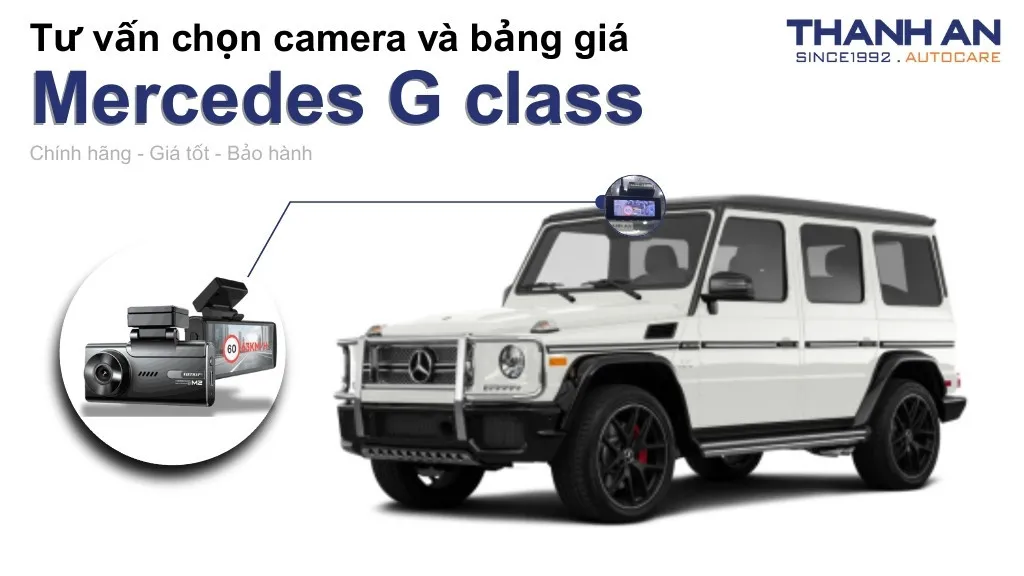 Camera hành trình xe Mercedes G class loại nào tốt? Bảng giá mới nhất