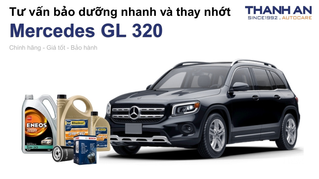 Dầu nhớt xe Mercedes GL 320 loại nào tốt? Bảng giá mới nhất