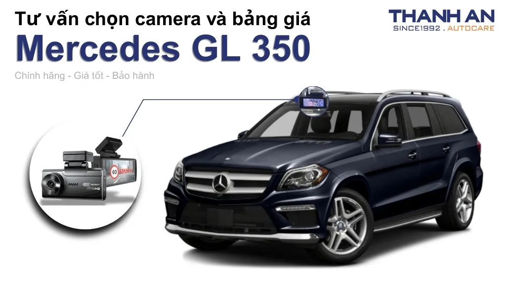Camera hành trình xe Mercedes GL 350 loại nào tốt? Bảng giá mới nhất