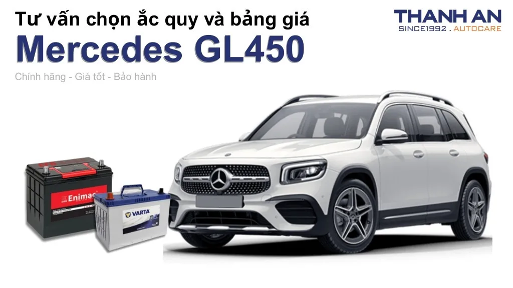 Bình ắc quy xe Mercedes GL450 loại nào tốt? Bảng giá mới nhất