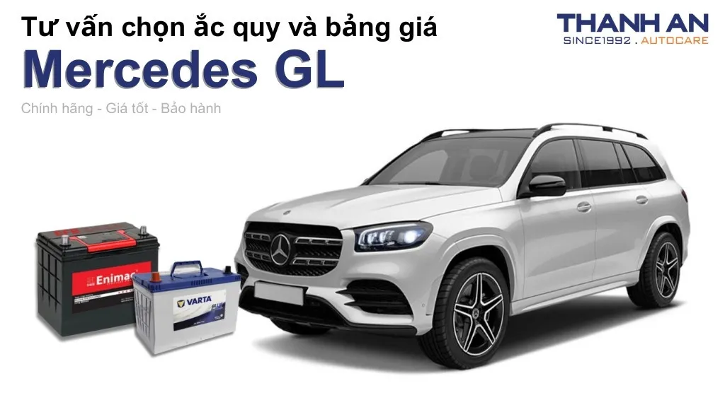 Bình ắc quy xe Mercedes GL loại nào tốt? Bảng giá mới nhất