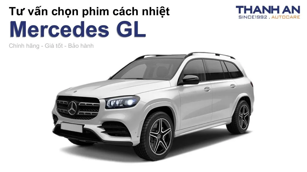 Dán phim cách nhiệt xe Mercedes GL loại nào tốt? Bảng giá mới nhất