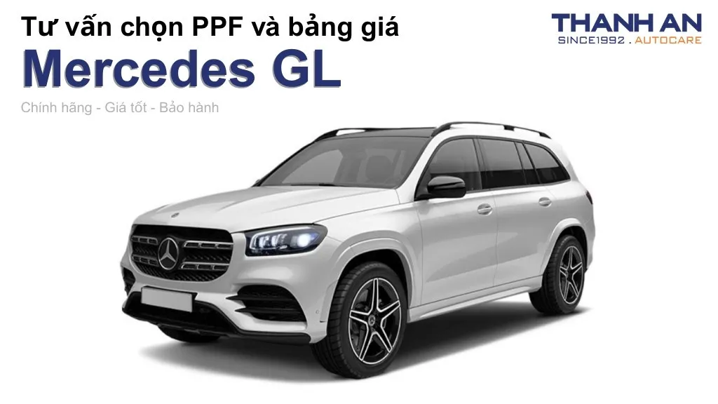 Dán PPF xe Mercedes GL loại nào tốt? Bảng giá mới nhất