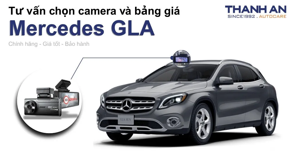 Camera hành trình xe Mercedes GLA loại nào tốt? Bảng giá mới nhất