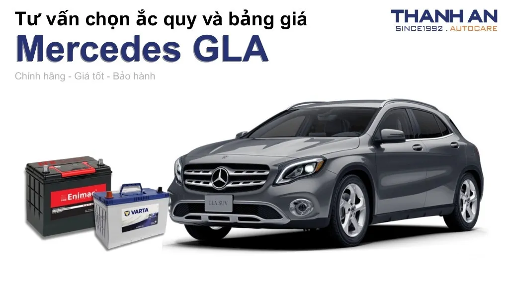 Bình ắc quy xe Mercedes GLA loại nào tốt? Bảng giá mới nhất