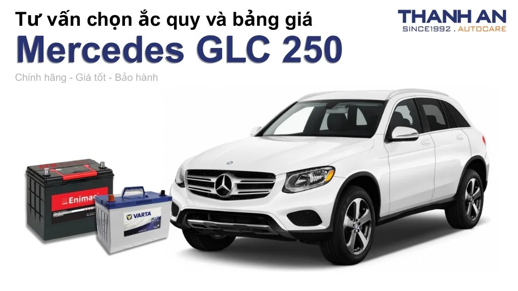 Bình ắc quy xe Mercedes GLC 250 loại nào tốt? Bảng giá mới nhất