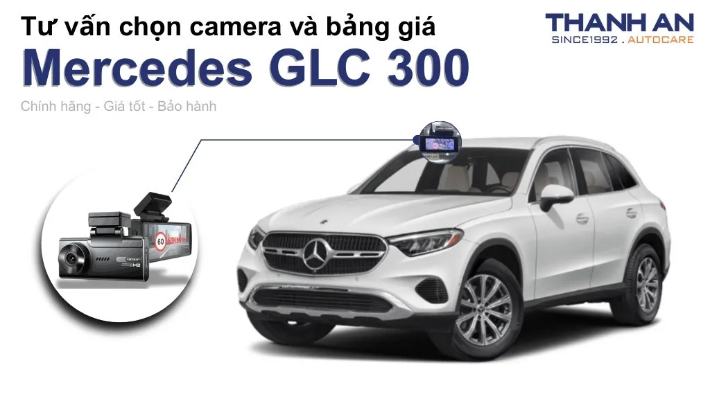Camera hành trình xe Mercedes GLC 300 loại nào tốt? Bảng giá mới nhất