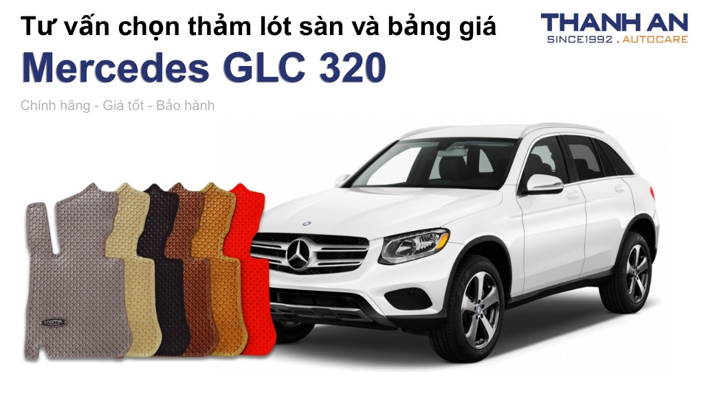 Thảm lót sàn xe Mercedes GLC 320 loại nào tốt? Bảng giá mới nhất