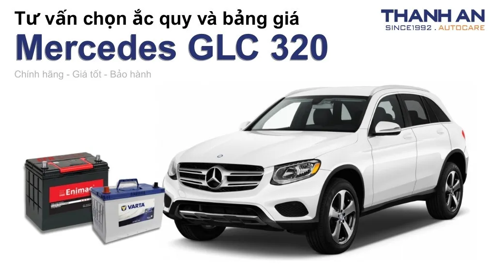 Bình ắc quy xe Mercedes GLC 320 loại nào tốt? Bảng giá mới nhất