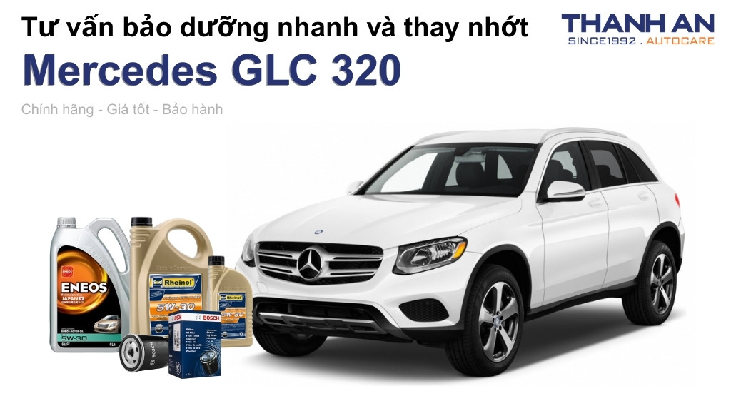 Dầu nhớt xe Mercedes GLC 320 loại nào tốt? Bảng giá mới nhất