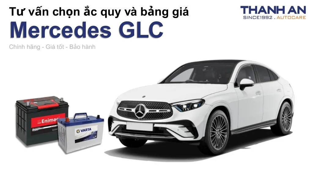 Bình ắc quy xe Mercedes GLC loại nào tốt? Bảng giá mới nhất
