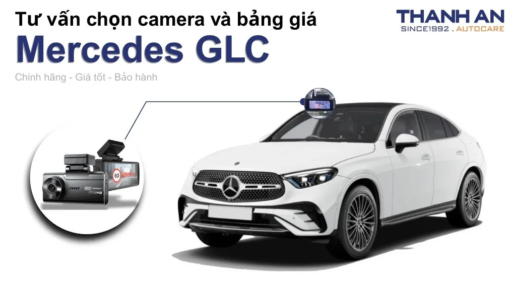Camera hành trình xe Mercedes GLC loại nào tốt? Bảng giá mới nhất