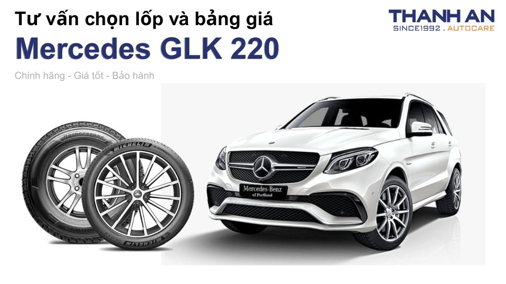 Lốp xe Mercedes GLK 220 giá bao nhiêu? Sử dụng các kích thước nào?