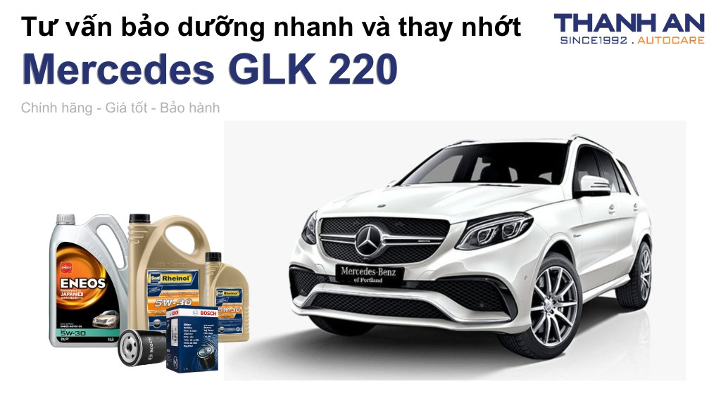 Dầu nhớt xe Mercedes GLK 220 loại nào tốt? Bảng giá mới nhất