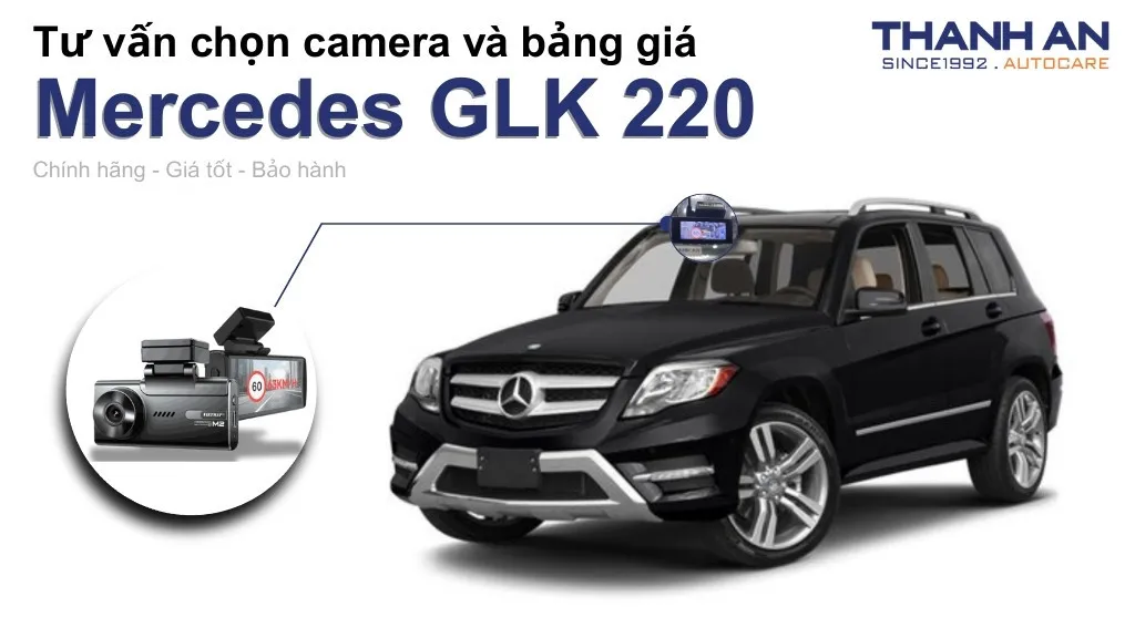 Camera hành trình xe Mercedes GLK 220 loại nào tốt? Bảng giá mới nhất