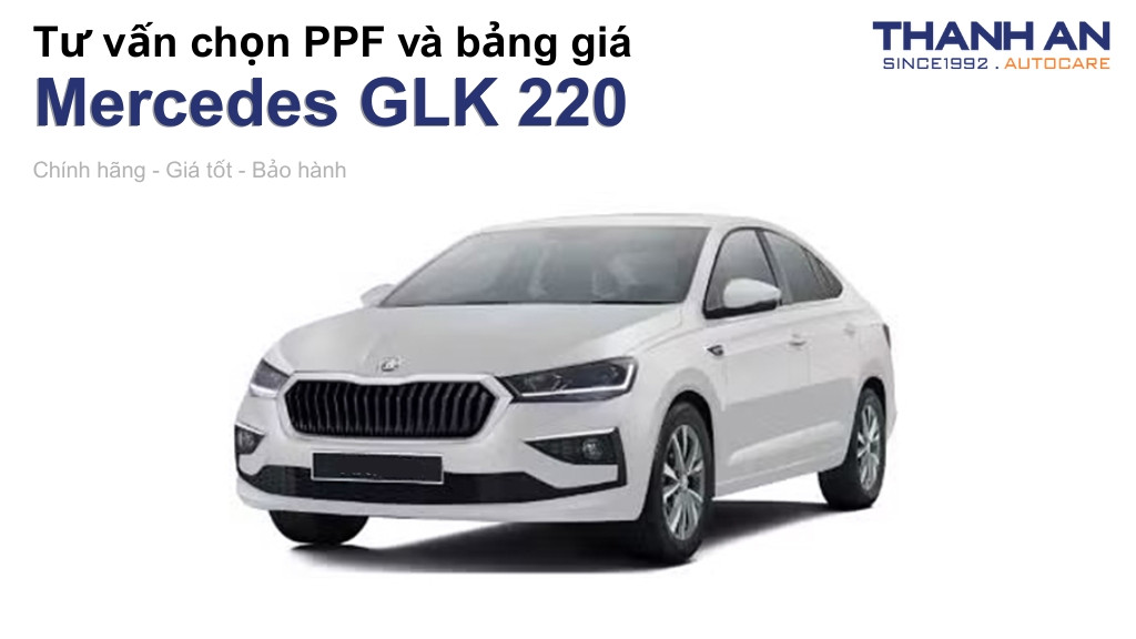 Dán PPF xe Mercedes GLK 220 loại nào tốt? Bảng giá mới nhất