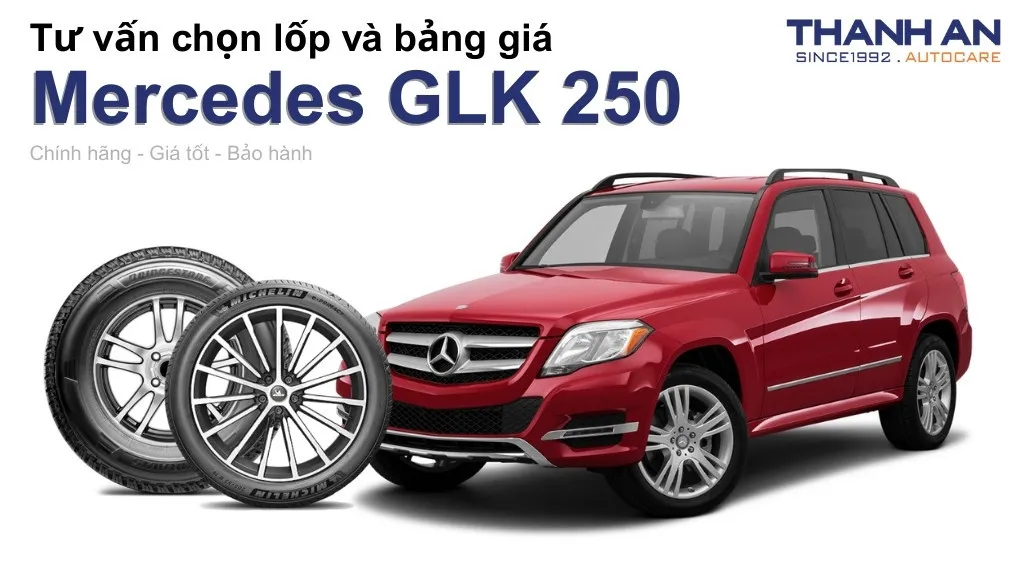 Lốp xe Mercedes GLK 250 giá bao nhiêu? Sử dụng các kích thước nào?